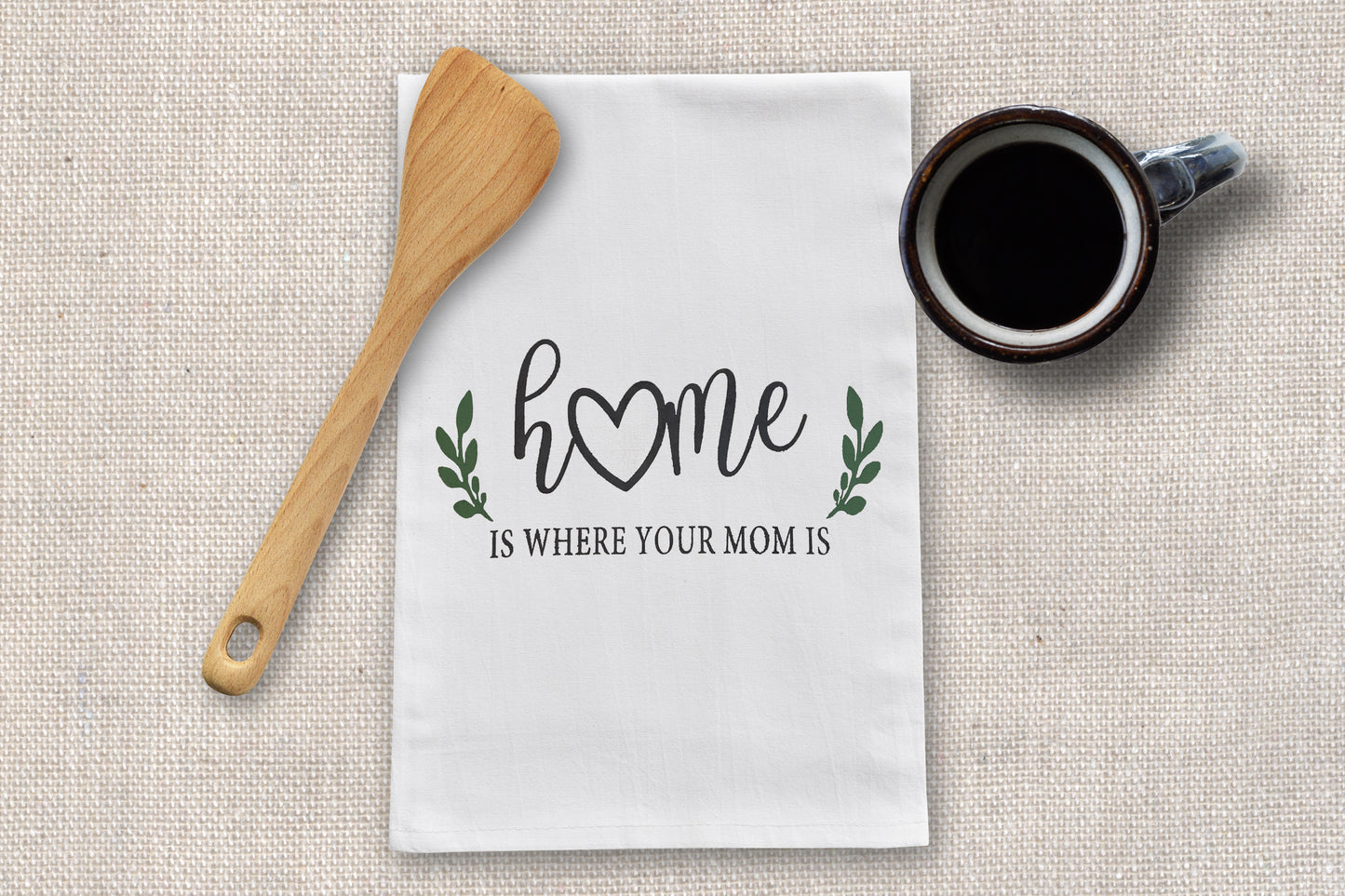 Home is Where Mom Is Dish Towel